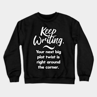 Keep Writing Motivational Writer Crewneck Sweatshirt